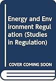 Energy and Environment Regulation (Studies in Regulation)