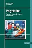 Polyolefins: Processing, Structure Development, and Properties