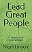Lead Great People: A Leadership Coursebook (To Be a Leader)