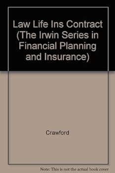 Law and the Life Insurance Contract (The Irwin Series in Financial Planning and Insurance)