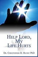 Help Lord, My Life Hurts 1511545968 Book Cover