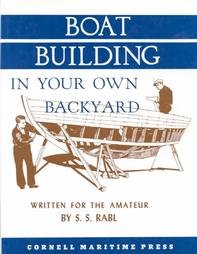 Boat Building in Your Own Back Yard: Written for the Amateur