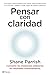 Pensar con claridad: Convierte los momentos ordinarios en resultados extraordinarios (No Ficción) Do No günstig Kaufen-Pensar con claridad: Convierte los momentos ordinarios en resultados extraordinarios (No Ficción)