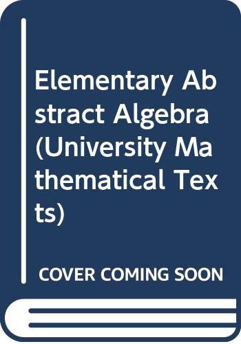 Elementary Abstract Algebra (University Mathematical Texts)      Paperback – Import, March 1, 1966