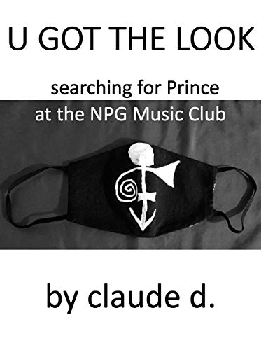 U GOT THE LOOK: searching for Prince at the NPG Music Club (English Edition)