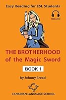 The Brotherhood of the Magic Sword - Book 1: Easy Reading for ESL Students 1507667183 Book Cover