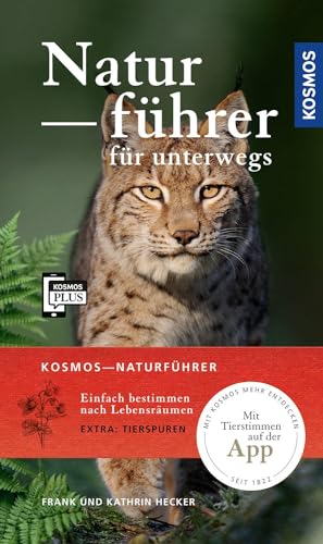 Kosmos-Naturführer für unterwegs: Einfach bestimmen nach Lebensräumen. Kosmos Plus. Extra: Tierspuren. Mit Kosmos mehr entdecken. Mit Tierstimmen auf der App