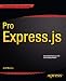 Pro Express.js: Master Express.js: The Node.js Framework For Your Web Development
