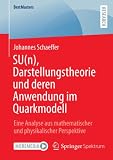 SU(n), Darstellungstheorie und deren Anwendung im Quarkmodell: Eine Analyse aus mathematischer und physikalischer Perspektive (BestMasters)