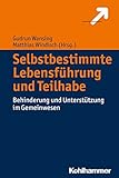 Selbstbestimmte Lebensführung und Teilhabe: Behinderung und Unterstützung im Gemeinwesen