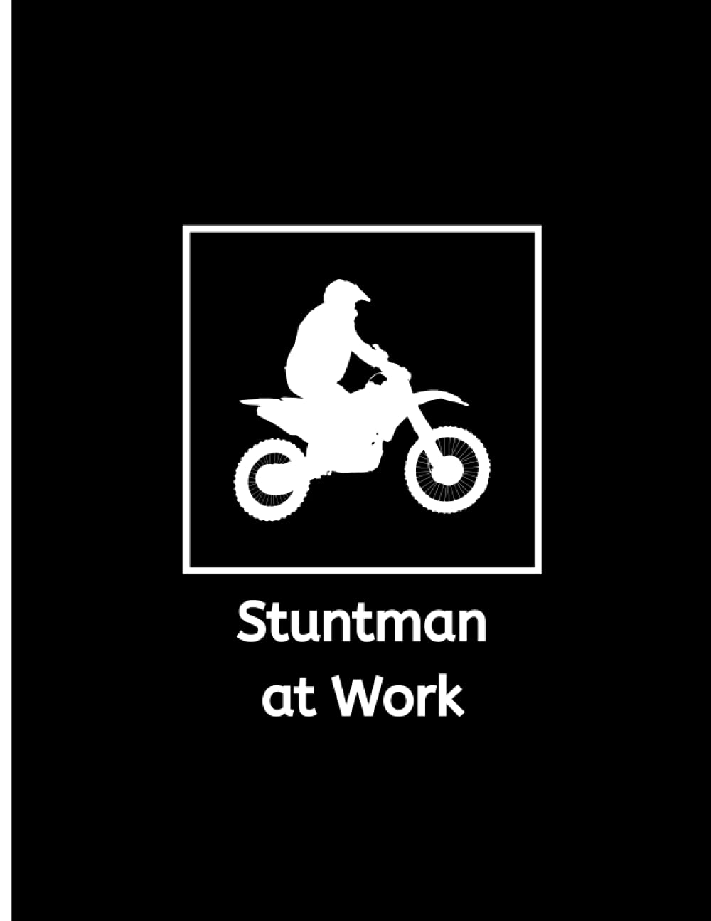 Stuntman At Work: Notebook Gift For Stuntman 120 Pages 8.5 x 11