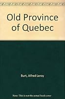 The old province of Quebec B000869MX2 Book Cover