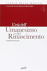 Storia della musica. L'età dell'Umanesimo e del Rinascimento (Vol. 4)