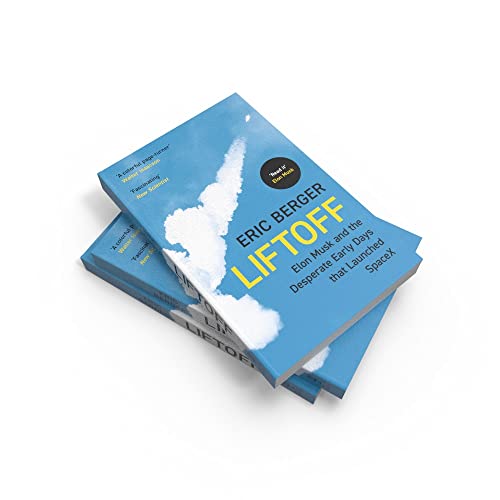 Liftoff: Elon Musk and the Desperate Early Days That Launched SpaceX