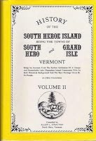 History of the South Heroe Island: Being the Towns of South Hero and Grand Isle, Vermont [VOLUME II] B07HMLQDW1 Book Cover