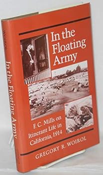 Hardcover In the Floating Army: F. C. Mills on Itinerant Life in California, 1914 Book