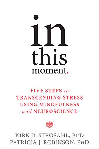 Cover of In This Moment: Five Steps to Transcending Stress Using Mindfulness and Neuroscience