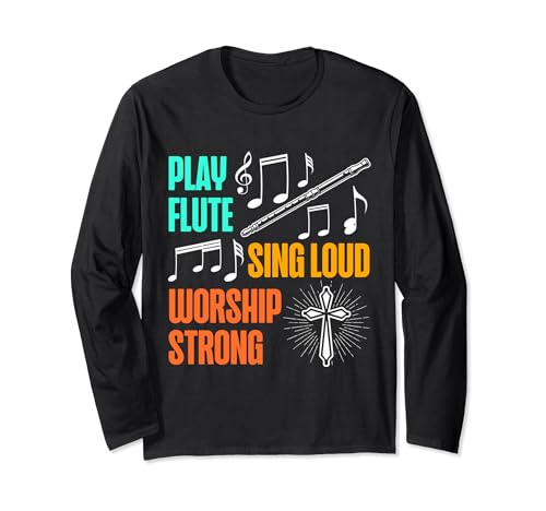 Jouez à la flûte Sing Loud Worship Strong Flûte Player Music Lover Manche Longue