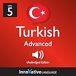 Cover of Learn Turkish - Level 5: Advanced Turkish, Volume 1: Lessons 1-50