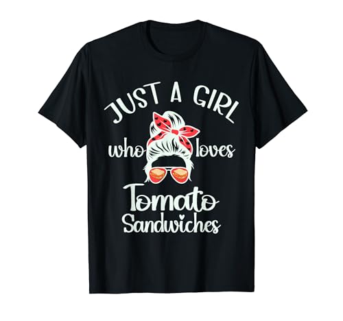 Just a Girl Who Loves Tomato Sandwiches Sunglasses Funny T-Shirt