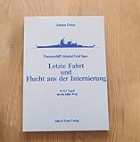  Panzerschiff Admiral Graf Spee - Letzte Fahrt und Flucht aus der Internierung. In 411 Tagen um die halbe Welt