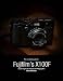 Read The Complete Guide to Fujifilm's X-100f - Expert Insights for Experienced Photographers PDF