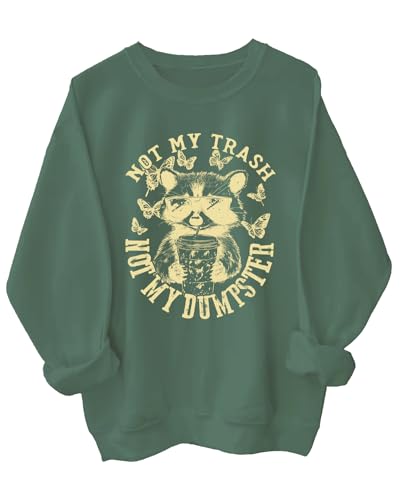Not My Trash Not My Dumpster Sweatshirt Not My Trash Not My Dumpster Shirt