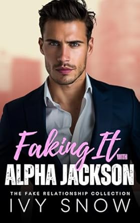 Faking It With Alpha Jackson: An Enemies to Lovers Secret Identity