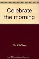 Celebrate the morning B0006VZLQ6 Book Cover