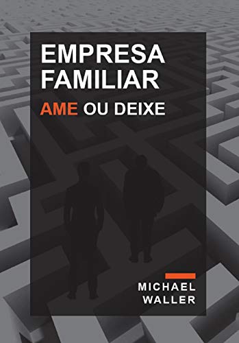 Empresa Familiar: Ame ou Deixe (Versão digital/eBook)