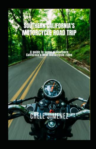 Southern California's Motorbike Road Trip: A guide to the best motorbike rides in southern California. From the dry hot deserts, to the beautiful ... to the sunny beaches (Motorcycle Road Trips)