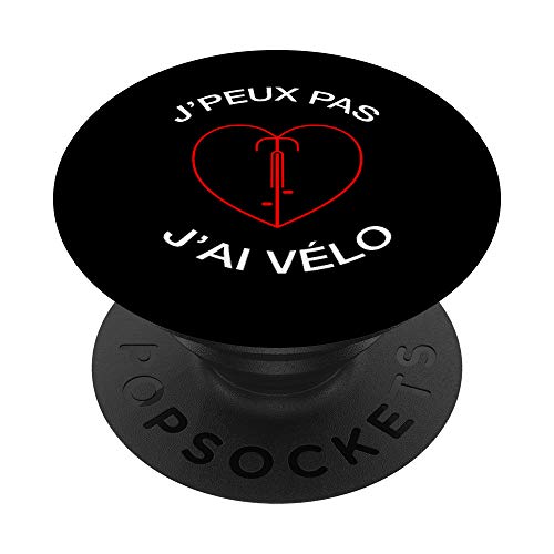 J'Peux Pas J'ai Vélo - Drôle Cycliste Cyclisme PopSockets PopGrip - Support et Grip pour Smartphone/Tablette avec un Top Interchangeable Cover