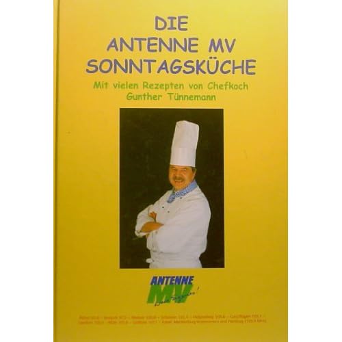 Die Antenne MV Sonntagsküche - Mit vielen Rezepten von Chefkoch Guther Tünnemann