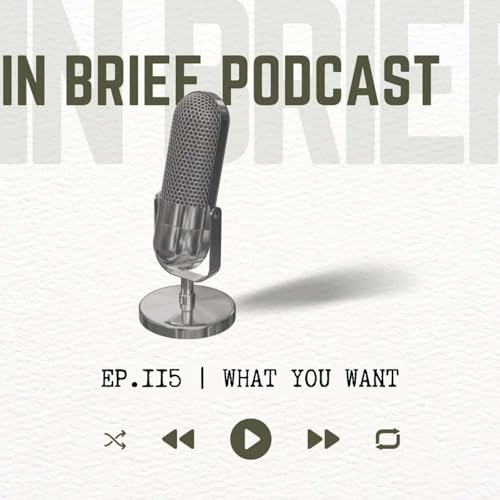 Ep 115 - What You Want