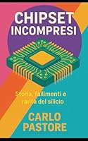 Chipset incompresi: L'altra faccia dell'evoluzione hardware (Italian Edition) B0F5NJ5V7M Book Cover