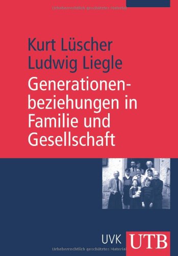 Generationenbeziehungen in Familie und Gesellschaft (Uni-Taschenbücher M) Generationenbeziehungen in Familie und Gesellschaft (Uni-Taschenbücher M)