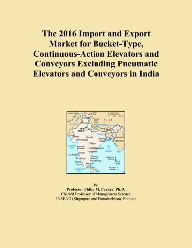 The 2016 Import and Export Market for Bucket-Type, Continuous-Action Elevators and Conveyors Excluding Pneumatic Elevators and Conveyors in India