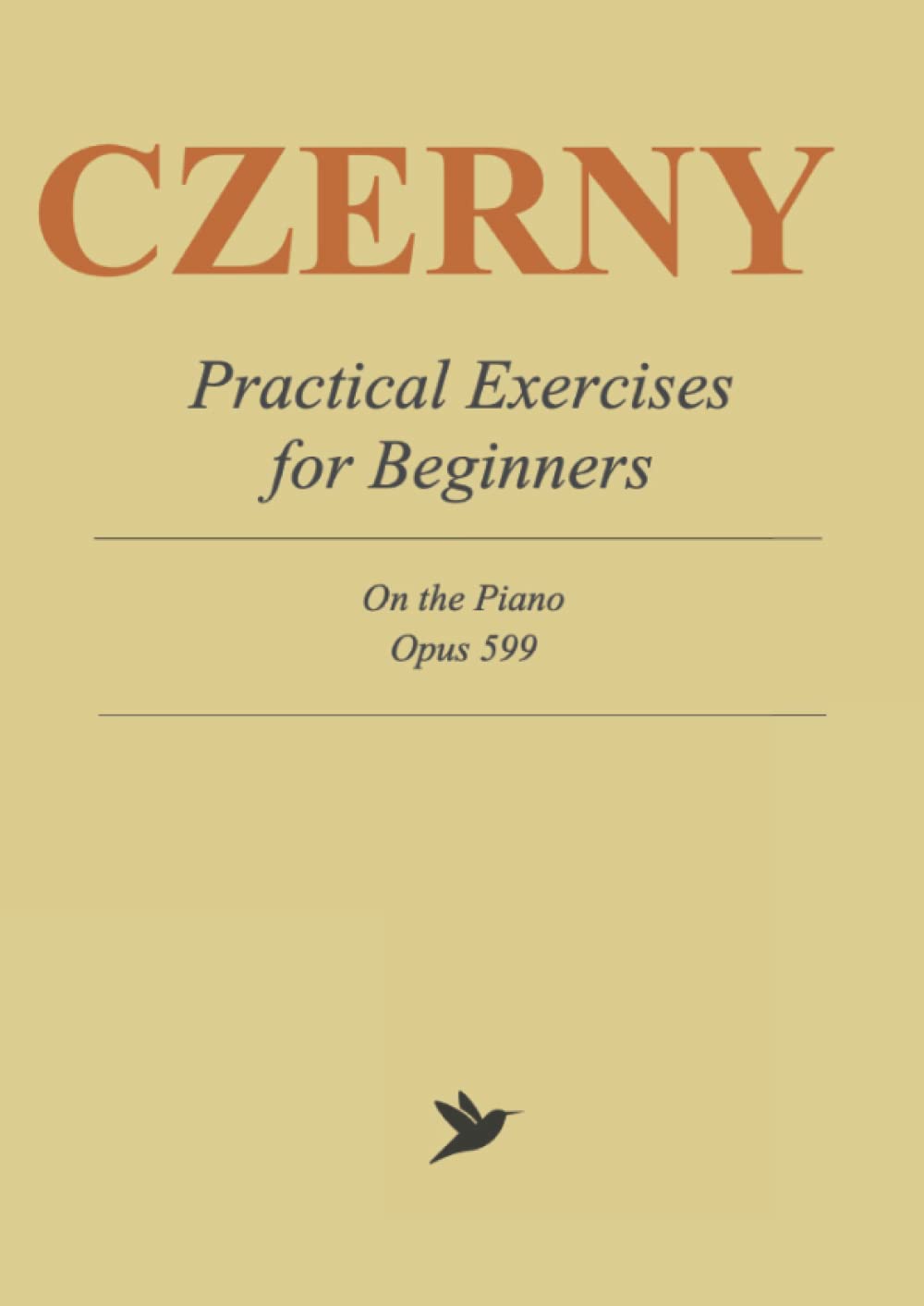 Czerny Practical Method for Beginners: Complete Sheet Music for Piano, Op. 599