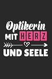 Optikerin Mit Herz und Seele: A5 Liniertes • Notebook • Notizbuch • Taschenbuch • Journal • Tagebuch - Ein lustiges Geschenk für Freunde oder die Familie und die beste Optikerin der Welt