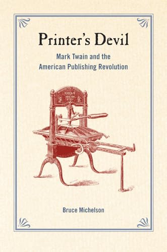 Printer's Devil: Mark Twain and the American Publishing Revolution