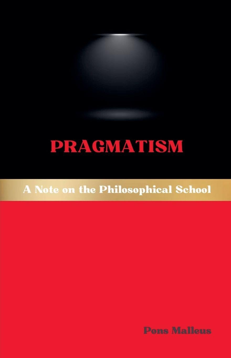 Pragmatism: A Note on the Philosophical School: 46 (Western Philosophical Schools)