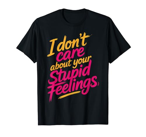 I Don't Care About Your Stupid Feelings �ԓx |- T�V���c