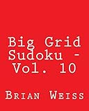 Big Grid Sudoku - Vol. 10: 80 Easy to Read, Large Print Sudoku Puzzles