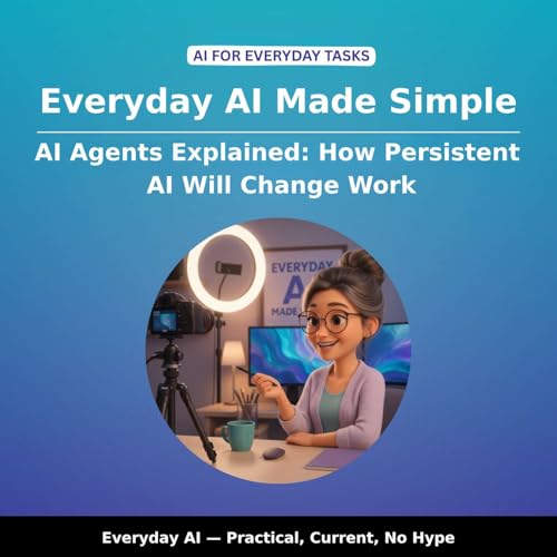 AI Agents Explained: How Persistent AI Will Change Work