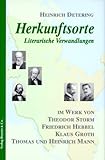 Herkunftsorte. Literarische Verwandlungen im Werk von Theodor Storm, Friedrich Hebbel, Klaus Groth, Thomas und Heinrich Mann - Heinrich Detering 