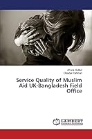 Service Quality of Muslim Aid UK-Bangladesh Field Office 3659612154 Book Cover