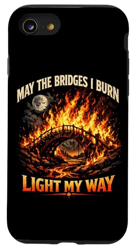 May The Bridges I Burn Light My Way Sarcastic Motivation Gag �X�}�z�P�[�X iPhone SE (2020) / 7 / 8 �p