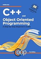 C++ and OBJECT-ORIENTED PROGRAMMING: A STEP-BY-STEP BEGINNER'S GUIDE (CodeWise Series) B0CRT5453K Book Cover