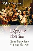L'épreuve libertine : Morale, soupçon et pouvoirs dans la France baroque 2271066670 Book Cover