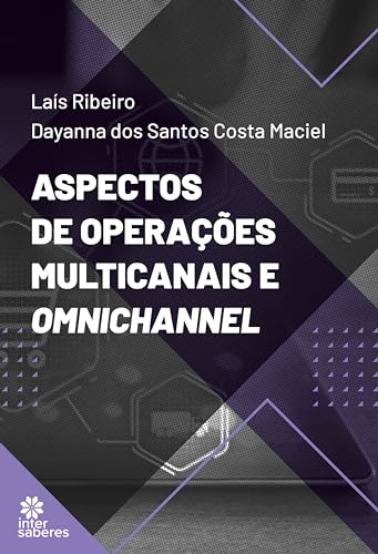 Aspectos de operações multicanais e omnichannel - Ribeiro, Laís